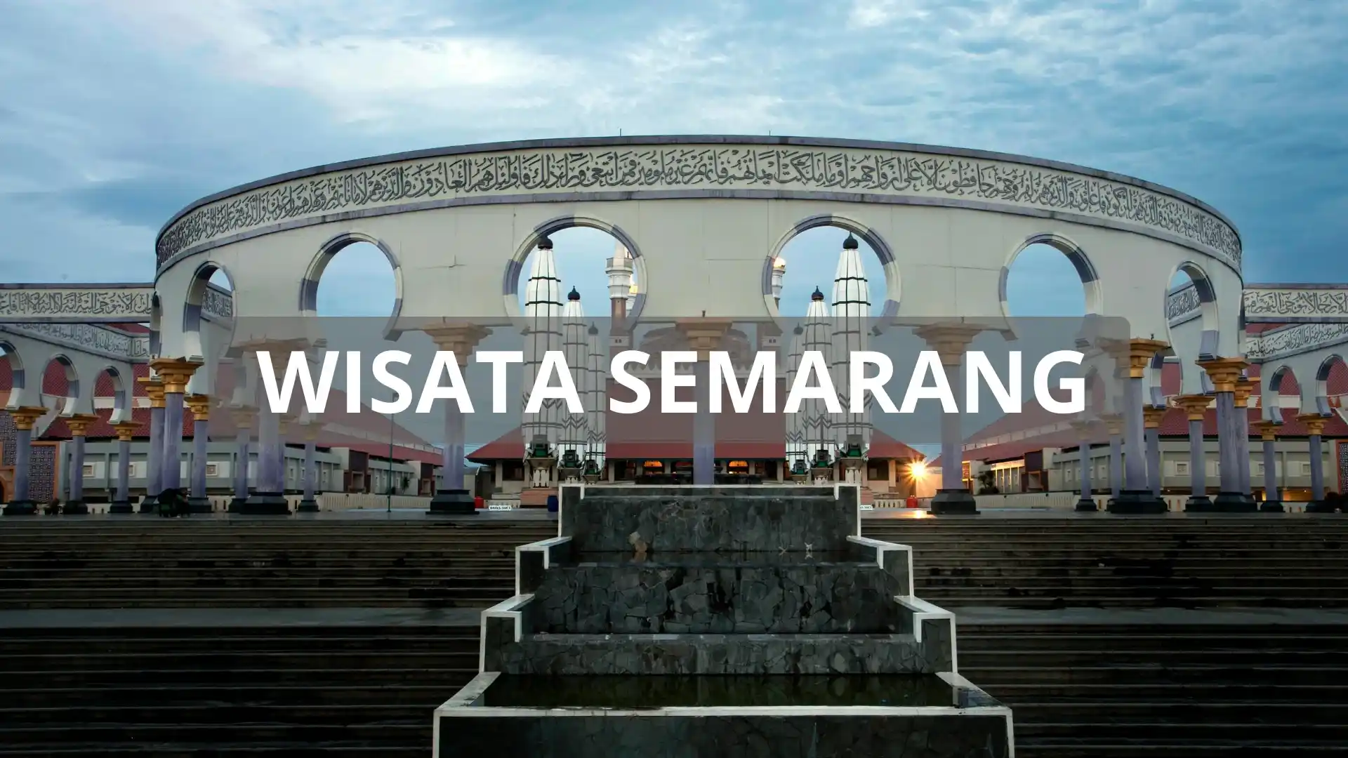 10 Rekomendasi Tempat Wisata di Semarang yang Wajib Dikunjungi